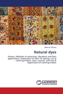 Natural dyes by Elsawy, Maha M.