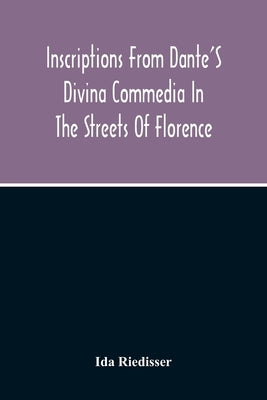 Inscriptions From Dante'S Divina Commedia In The Streets Of Florence by Riedisser, Ida