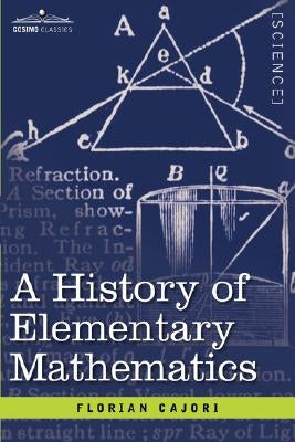 A History of Elementary Mathematics by Cajori, Florian