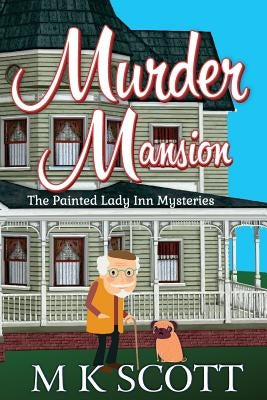 Murder Mansion: A Cozy Mystery with Recipes by Scott, M. K.
