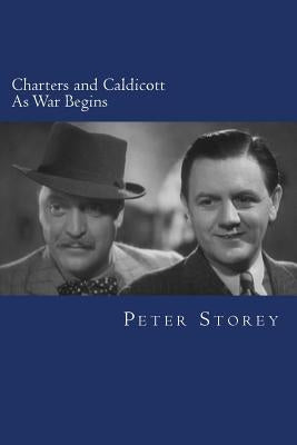 Charters and Caldicott: As War Begins by Storey, Peter