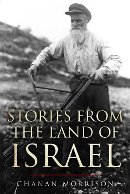 Stories From the Land of Israel by Morrison, Chanan