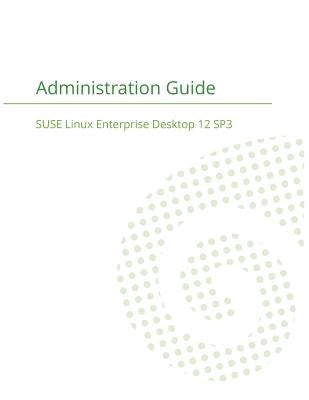 SUSE Linux Enterprise Server 12 - Administration Guide by Suse LLC