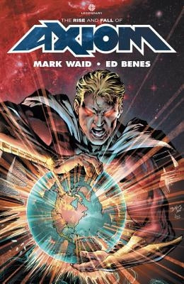 The Rise and Fall of Axiom by Waid, Mark