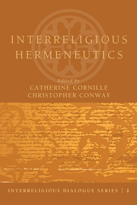Interreligious Hermeneutics by Cornille, Catherine