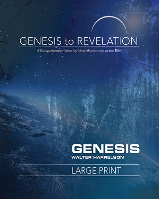 Genesis to Revelation: Genesis Participant Book: A Comprehensive Verse-By-Verse Exploration of the Bible by Harrelson, Walter