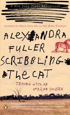 Scribbling the Cat: Travels with an African Soldier by Fuller, Alexandra