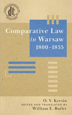Comparative Law in Warsaw, 1800-1835 by Kresin, Oleksiy