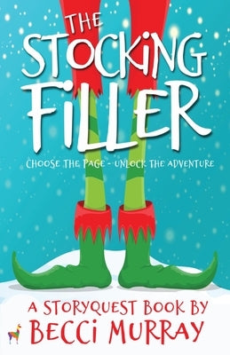 The Stocking Filler: a choose the page StoryQuest adventure by Murray, Becci