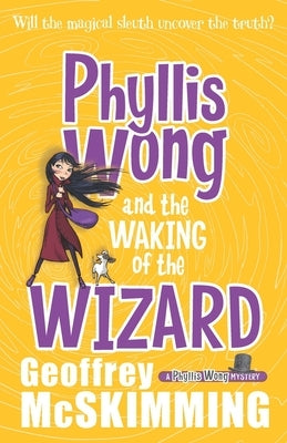 Phyllis Wong and the Waking of the Wizard by McSkimming, Geoffrey