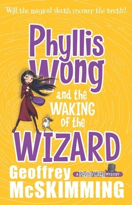 Phyllis Wong and the Waking of the Wizard by McSkimming, Geoffrey