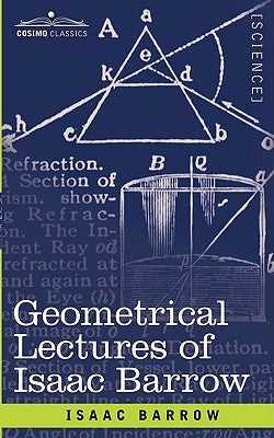 Geometrical Lectures of Isaac Barrow by Barrow, Isaac