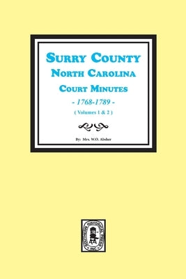 Surry County, North Carolina, Court Minutes, 1768-1789, Vols. 1-2. by Absher, W. O.