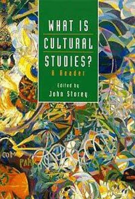 What Is Cultural Studies?: A Reader by Storey, John