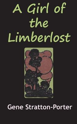 The Girl from the Limberlost by Stratton-Porter, Gene