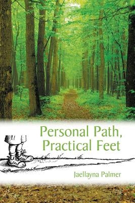 Personal Path, Practical Feet by Palmer, Jaellayna
