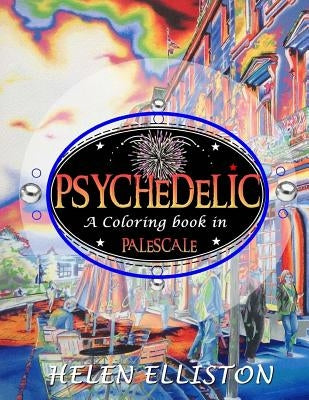 Psychedelic - Palescale adult coloring book: New coloring style! 21 images. Accentuate the colors! (interior art printed in paled color to guide you!) by Elliston, H. C.
