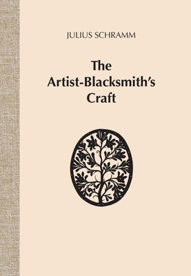 The Artist-Blacksmith's Craft by Schramm, Julius
