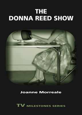 The Donna Reed Show by Morreale, Joanne