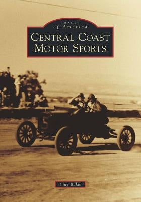 Central Coast Motor Sports by Baker, Tony