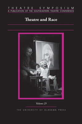 Theatre Symposium, Vol. 29: Theatre and Race by Gibb, Andrew