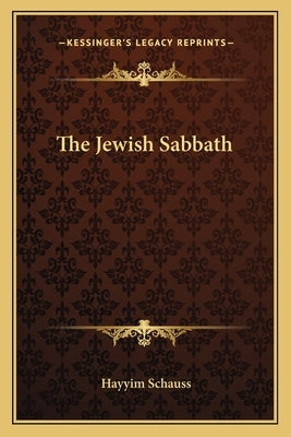 The Jewish Sabbath by Schauss, Hayyim
