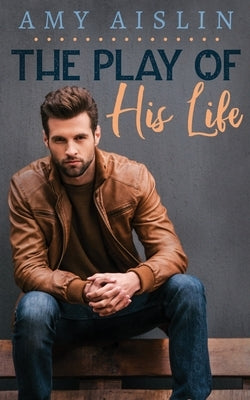The Play of His Life by Aislin, Amy