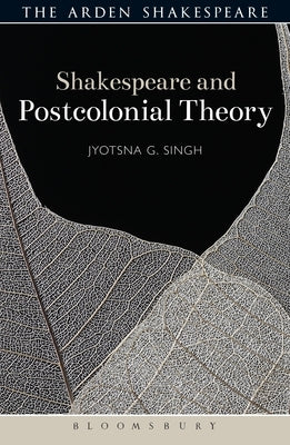 Shakespeare and Postcolonial Theory by Singh, Jyotsna G.