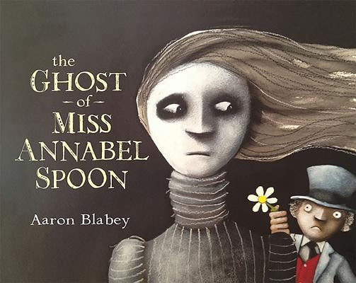 The Ghost of Miss Annabel Spoon by Blabey, Aaron