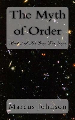 The Myth of Order by Johnson, Marcus