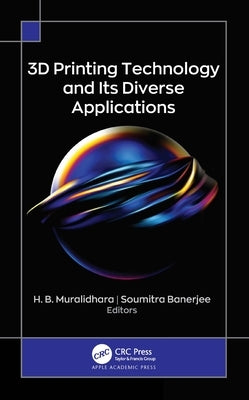 3D Printing Technology and Its Diverse Applications by Muralidhara, H. B.