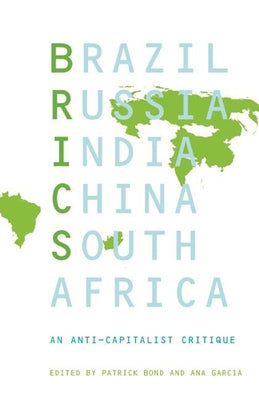 Brics: An Anticapitalist Critique by Garcia, Ana