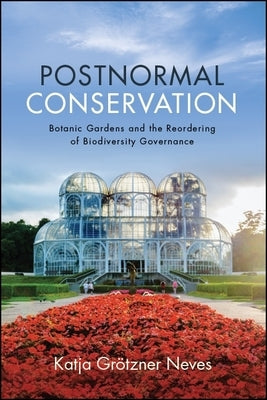 Postnormal Conservation by Neves, Katja Grötzner