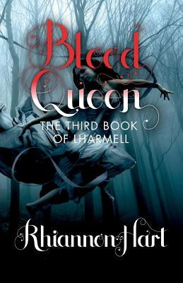 Blood Queen: The Third Book of Lharmell by Hart, Rhiannon