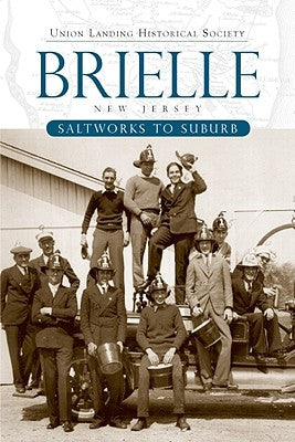 Brielle:: Saltworks to Suburb by Shea, Raymond F.