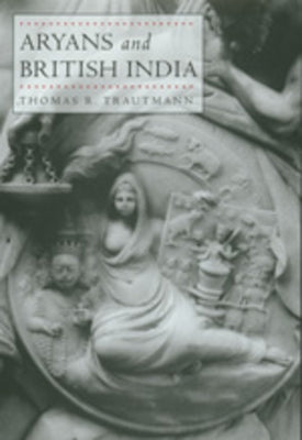 Aryans and British India by Trautmann, Thomas R.