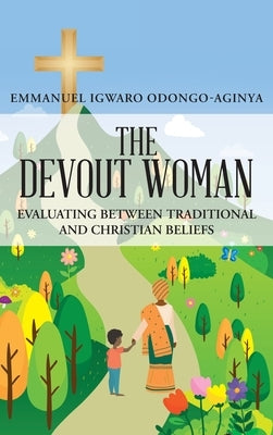 The Devout Woman by Odongo-Aginya, Emmanuel Igwaro