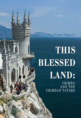 This Blessed Land: Crimea and the Crimean Tatars by Magocsi, Paul Robert