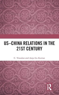 US-China Relations in the 21st Century by Vinodan, C.