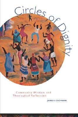 Circles of Dignity by Cochrane, James R.