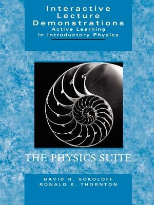 Interactive Lecture Demonstrations: Active Learning in Introductory Physics by Thornton, Ronald K.