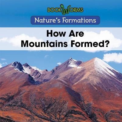 How Are Mountains Formed? by Best, B. J.