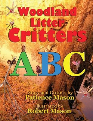 Woodland Litter Critters ABC by Mason, Patience H. C.