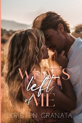 What's Left of Me by Granata, Kristen
