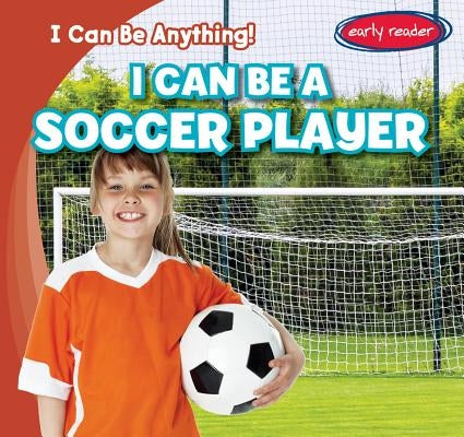 I Can Be a Soccer Player by Slenzak, Miller