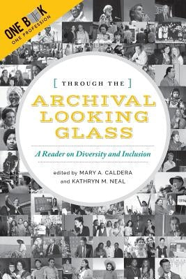 Through the Archival Looking Glass: A Reader on Diversity and Inclusion by Caldera, Mary