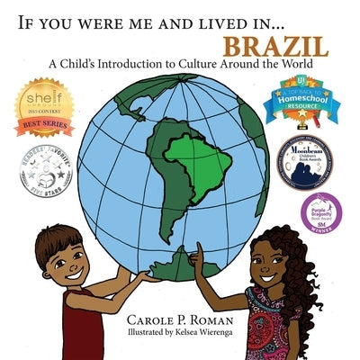 If You Were Me and Lived in...Brazil: A Child's Introduction to Cultures Around the World by Weirenga, Kelsea