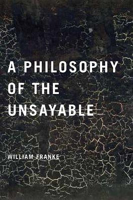 A Philosophy of the Unsayable by Franke, William P.