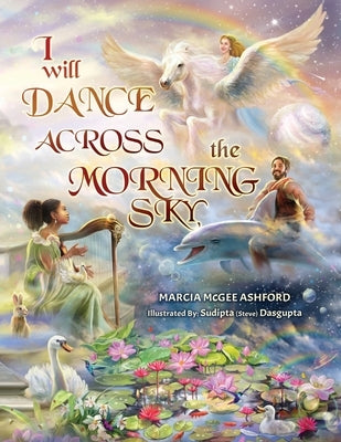 I Will Dance Across the Morning Sky by Dasgupta, Sudipta Steve