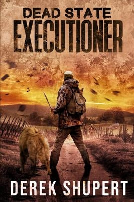 Dead State: Executioner by Shupert, Derek